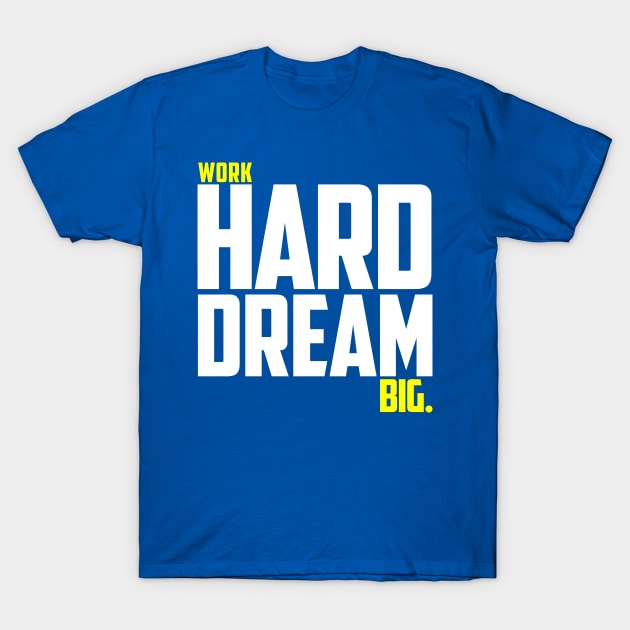 Work Hard Dream Big T-Shirt by soaktrendingworld